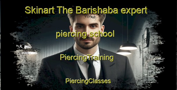 Skinart The Barishaba expert piercing school | #PiercingTraining #PiercingClasses #SkinartTraining-Bangladesh