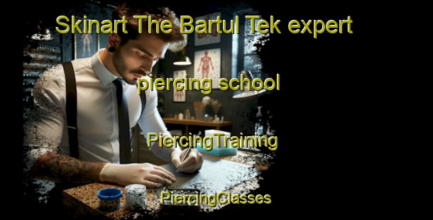 Skinart The Bartul Tek expert piercing school | #PiercingTraining #PiercingClasses #SkinartTraining-Bangladesh