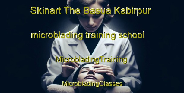 Skinart The Basua Kabirpur microblading training school | #MicrobladingTraining #MicrobladingClasses #SkinartTraining-Bangladesh