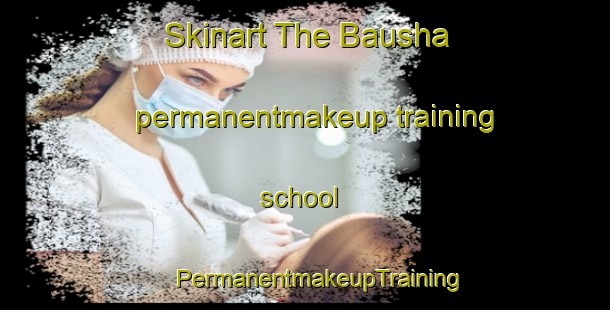 Skinart The Bausha permanentmakeup training school | #PermanentmakeupTraining #PermanentmakeupClasses #SkinartTraining-Bangladesh