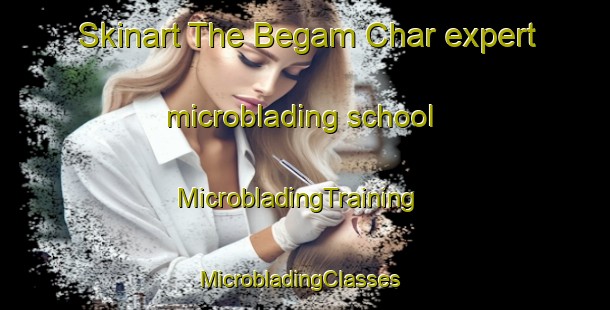 Skinart The Begam Char expert microblading school | MicrobladingTraining | MicrobladingClasses | SkinartTraining-Bangladesh