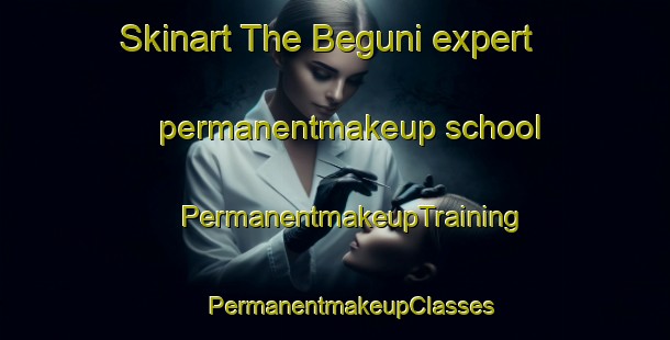 Skinart The Beguni expert permanentmakeup school | #PermanentmakeupTraining #PermanentmakeupClasses #SkinartTraining-Bangladesh