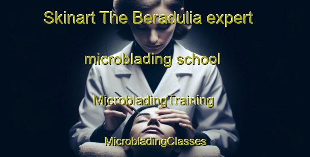 Skinart The Beradulia expert microblading school | #MicrobladingTraining #MicrobladingClasses #SkinartTraining-Bangladesh