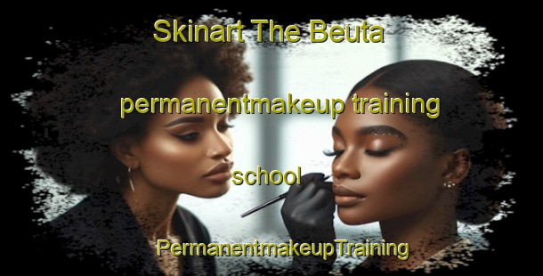 Skinart The Beuta permanentmakeup training school | #PermanentmakeupTraining #PermanentmakeupClasses #SkinartTraining-Bangladesh