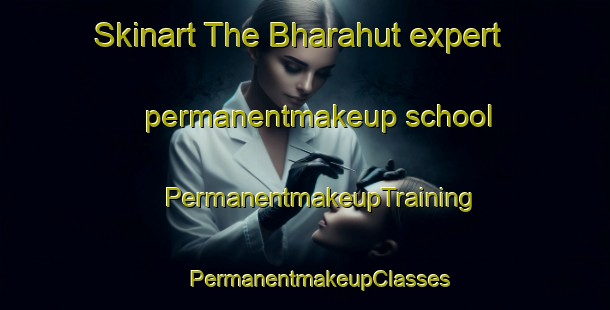 Skinart The Bharahut expert permanentmakeup school | #PermanentmakeupTraining #PermanentmakeupClasses #SkinartTraining-Bangladesh