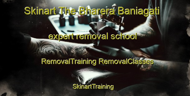 Skinart The Bharera Baniagati expert removal school | #RemovalTraining #RemovalClasses #SkinartTraining-Bangladesh