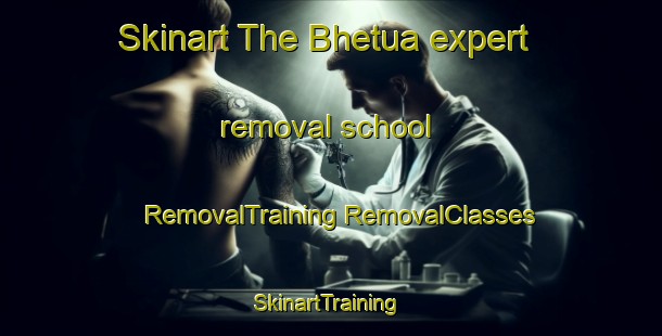 Skinart The Bhetua expert removal school | #RemovalTraining #RemovalClasses #SkinartTraining-Bangladesh