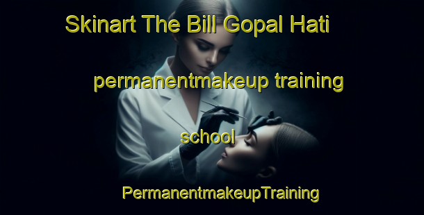 Skinart The Bill Gopal Hati permanentmakeup training school | #PermanentmakeupTraining #PermanentmakeupClasses #SkinartTraining-Bangladesh