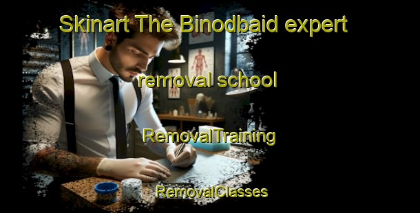 Skinart The Binodbaid expert removal school | RemovalTraining | RemovalClasses | SkinartTraining-Bangladesh