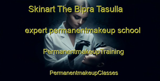 Skinart The Bipra Tasulla expert permanentmakeup school | #PermanentmakeupTraining #PermanentmakeupClasses #SkinartTraining-Bangladesh