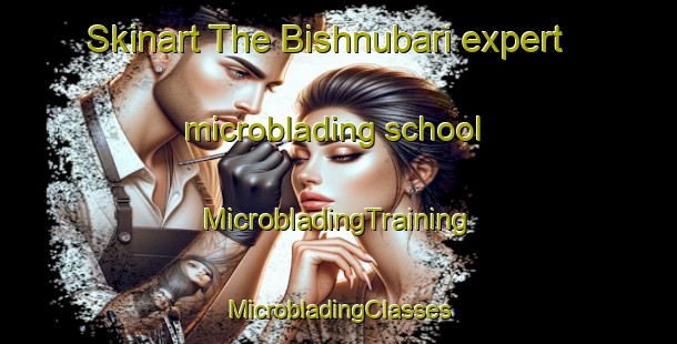 Skinart The Bishnubari expert microblading school | #MicrobladingTraining #MicrobladingClasses #SkinartTraining-Bangladesh