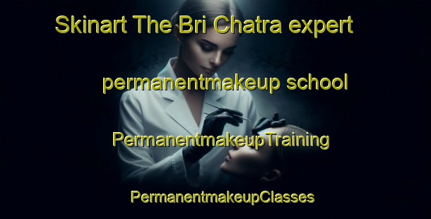 Skinart The Bri Chatra expert permanentmakeup school | PermanentmakeupTraining | PermanentmakeupClasses | SkinartTraining-Bangladesh