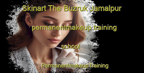 Skinart The Buzruk Jamalpur permanentmakeup training school | #PermanentmakeupTraining #PermanentmakeupClasses #SkinartTraining-Bangladesh