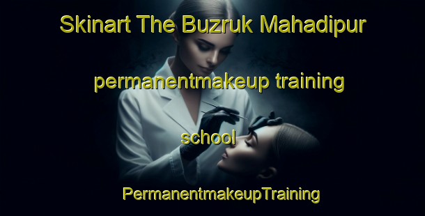 Skinart The Buzruk Mahadipur permanentmakeup training school | #PermanentmakeupTraining #PermanentmakeupClasses #SkinartTraining-Bangladesh