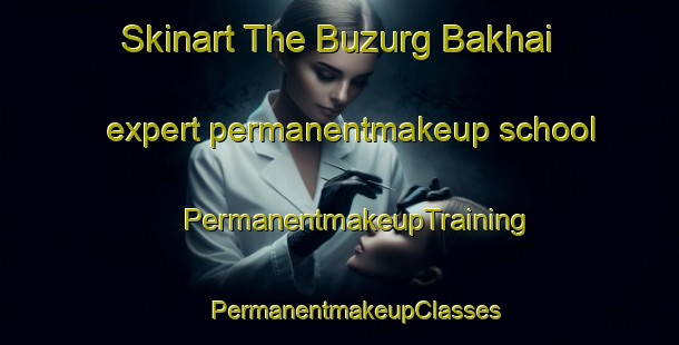 Skinart The Buzurg Bakhai expert permanentmakeup school | #PermanentmakeupTraining #PermanentmakeupClasses #SkinartTraining-Bangladesh