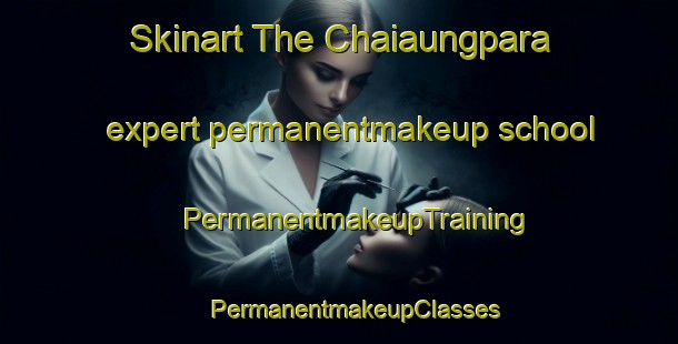 Skinart The Chaiaungpara expert permanentmakeup school | #PermanentmakeupTraining #PermanentmakeupClasses #SkinartTraining-Bangladesh