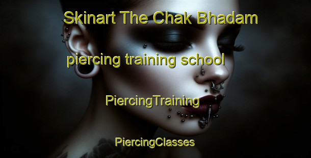 Skinart The Chak Bhadam piercing training school | #PiercingTraining #PiercingClasses #SkinartTraining-Bangladesh