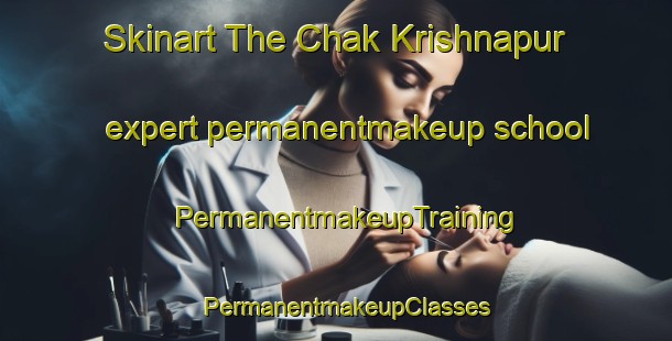 Skinart The Chak Krishnapur expert permanentmakeup school | PermanentmakeupTraining | PermanentmakeupClasses | SkinartTraining-Bangladesh