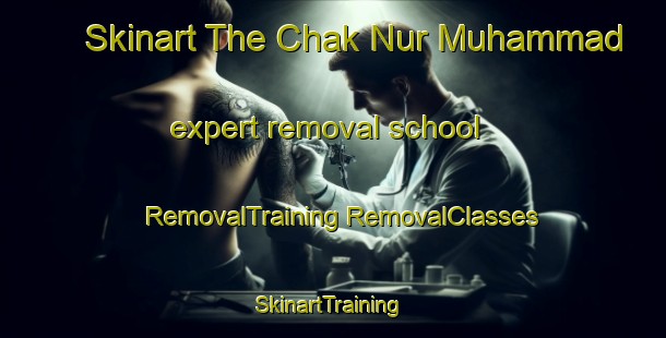 Skinart The Chak Nur Muhammad expert removal school | #RemovalTraining #RemovalClasses #SkinartTraining-Bangladesh