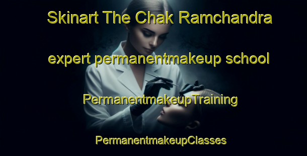 Skinart The Chak Ramchandra expert permanentmakeup school | #PermanentmakeupTraining #PermanentmakeupClasses #SkinartTraining-Bangladesh