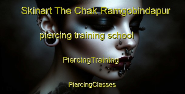 Skinart The Chak Ramgobindapur piercing training school | #PiercingTraining #PiercingClasses #SkinartTraining-Bangladesh