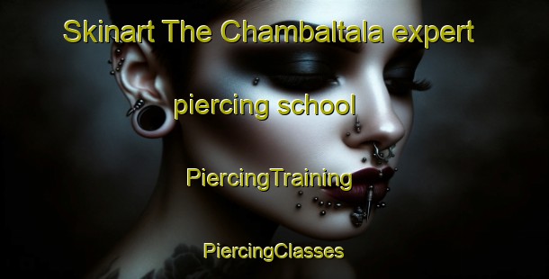 Skinart The Chambaltala expert piercing school | #PiercingTraining #PiercingClasses #SkinartTraining-Bangladesh