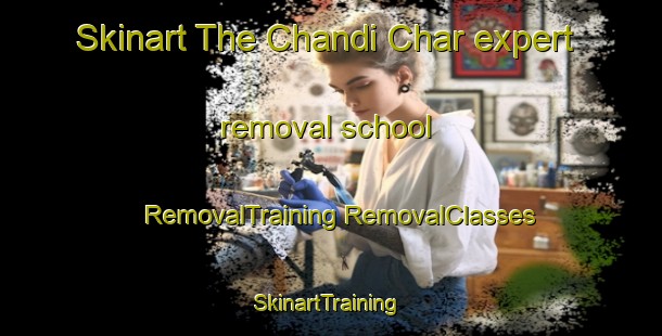 Skinart The Chandi Char expert removal school | #RemovalTraining #RemovalClasses #SkinartTraining-Bangladesh