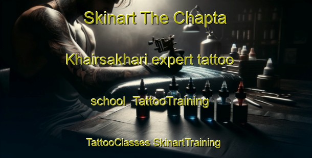 Skinart The Chapta Khairsakhari expert tattoo school | #TattooTraining #TattooClasses #SkinartTraining-Bangladesh