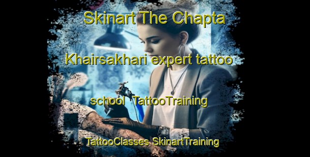 Skinart The Chapta Khairsakhari expert tattoo school | #TattooTraining #TattooClasses #SkinartTraining-Bangladesh