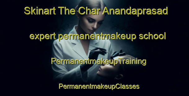 Skinart The Char Anandaprasad expert permanentmakeup school | #PermanentmakeupTraining #PermanentmakeupClasses #SkinartTraining-Bangladesh