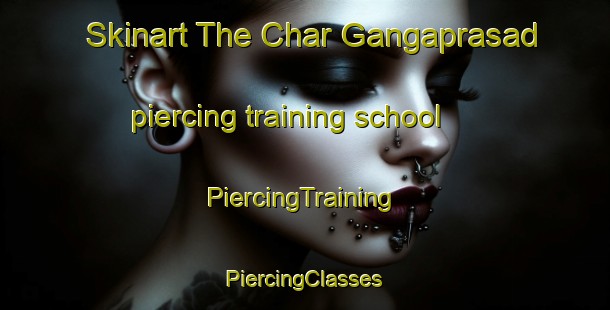 Skinart The Char Gangaprasad piercing training school | #PiercingTraining #PiercingClasses #SkinartTraining-Bangladesh