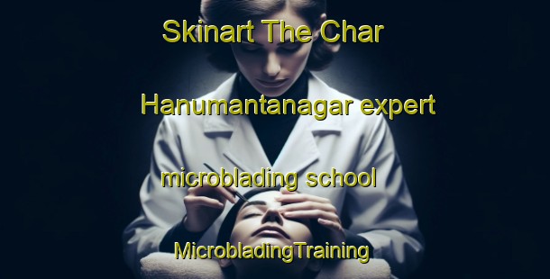 Skinart The Char Hanumantanagar expert microblading school | #MicrobladingTraining #MicrobladingClasses #SkinartTraining-Bangladesh