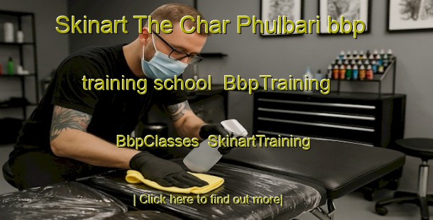 Skinart The Char Phulbari bbp training school | BbpTraining | BbpClasses | SkinartTraining-Bangladesh