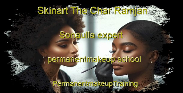 Skinart The Char Ramjan Sonaulla expert permanentmakeup school | #PermanentmakeupTraining #PermanentmakeupClasses #SkinartTraining-Bangladesh