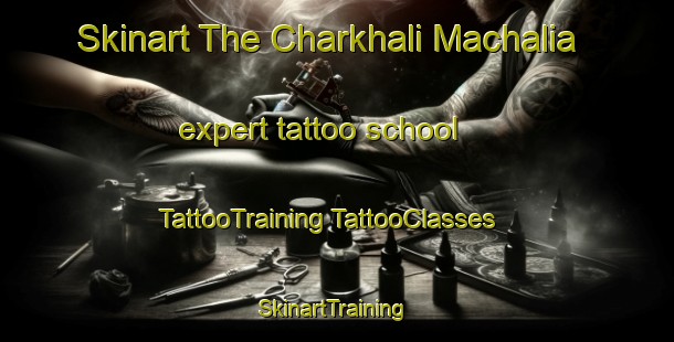 Skinart The Charkhali Machalia expert tattoo school | #TattooTraining #TattooClasses #SkinartTraining-Bangladesh