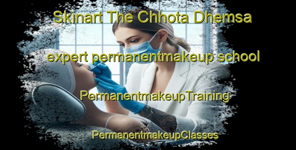 Skinart The Chhota Dhemsa expert permanentmakeup school | #PermanentmakeupTraining #PermanentmakeupClasses #SkinartTraining-Bangladesh