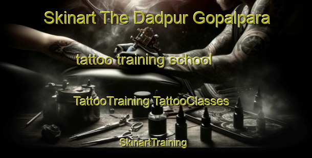 Skinart The Dadpur Gopalpara tattoo training school | #TattooTraining #TattooClasses #SkinartTraining-Bangladesh