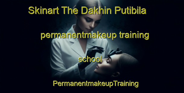 Skinart The Dakhin Putibila permanentmakeup training school | #PermanentmakeupTraining #PermanentmakeupClasses #SkinartTraining-Bangladesh