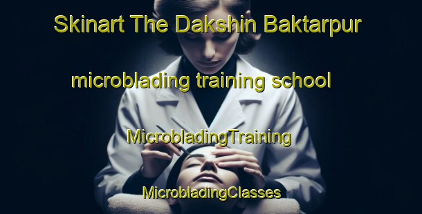 Skinart The Dakshin Baktarpur microblading training school | #MicrobladingTraining #MicrobladingClasses #SkinartTraining-Bangladesh