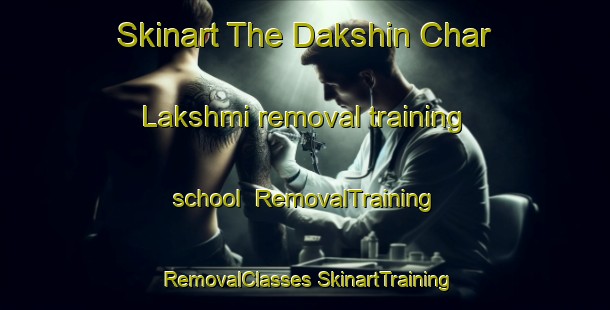 Skinart The Dakshin Char Lakshmi removal training school | #RemovalTraining #RemovalClasses #SkinartTraining-Bangladesh