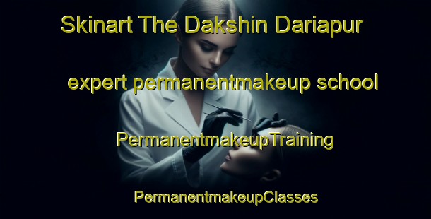 Skinart The Dakshin Dariapur expert permanentmakeup school | #PermanentmakeupTraining #PermanentmakeupClasses #SkinartTraining-Bangladesh