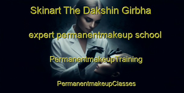 Skinart The Dakshin Girbha expert permanentmakeup school | #PermanentmakeupTraining #PermanentmakeupClasses #SkinartTraining-Bangladesh