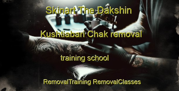 Skinart The Dakshin Kushtiabari Chak removal training school | #RemovalTraining #RemovalClasses #SkinartTraining-Bangladesh