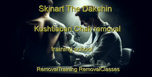 Skinart The Dakshin Kushtiabari Chak removal training school | #RemovalTraining #RemovalClasses #SkinartTraining-Bangladesh