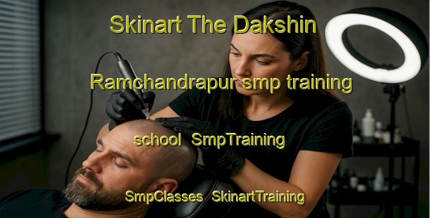 Skinart The Dakshin Ramchandrapur smp training school | SmpTraining | SmpClasses | SkinartTraining-Bangladesh