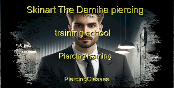 Skinart The Damiha piercing training school | #PiercingTraining #PiercingClasses #SkinartTraining-Bangladesh