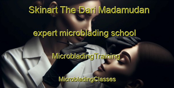 Skinart The Dari Madamudan expert microblading school | #MicrobladingTraining #MicrobladingClasses #SkinartTraining-Bangladesh