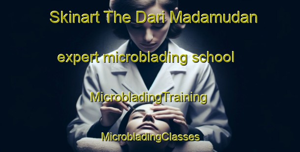 Skinart The Dari Madamudan expert microblading school | #MicrobladingTraining #MicrobladingClasses #SkinartTraining-Bangladesh