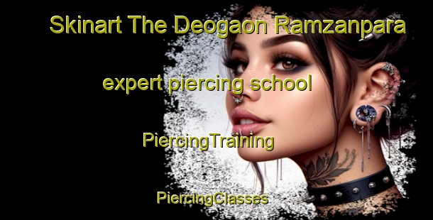 Skinart The Deogaon Ramzanpara expert piercing school | PiercingTraining | PiercingClasses | SkinartTraining-Bangladesh