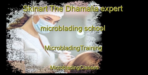 Skinart The Dhamalia expert microblading school | #MicrobladingTraining #MicrobladingClasses #SkinartTraining-Bangladesh